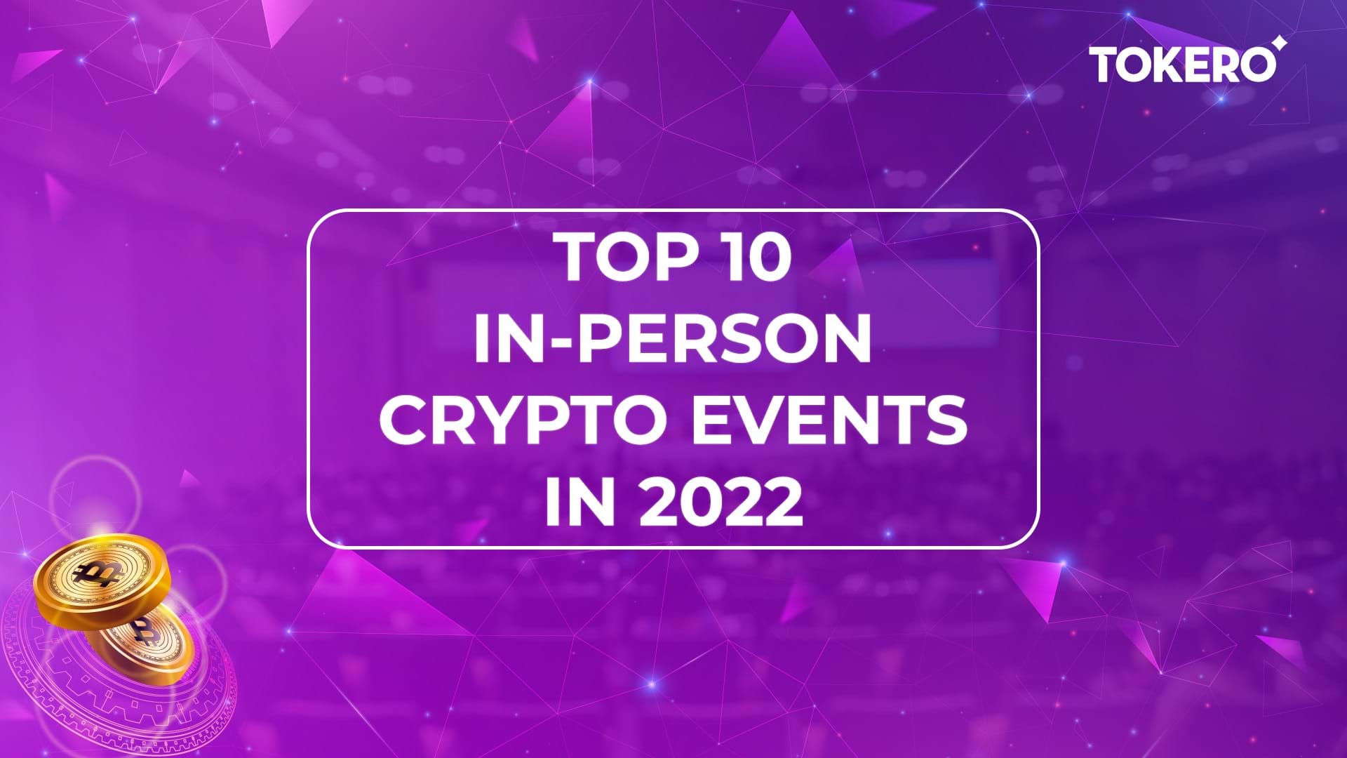 Top 10 evenimente în-persoană, pe 2022, din lumea crypto