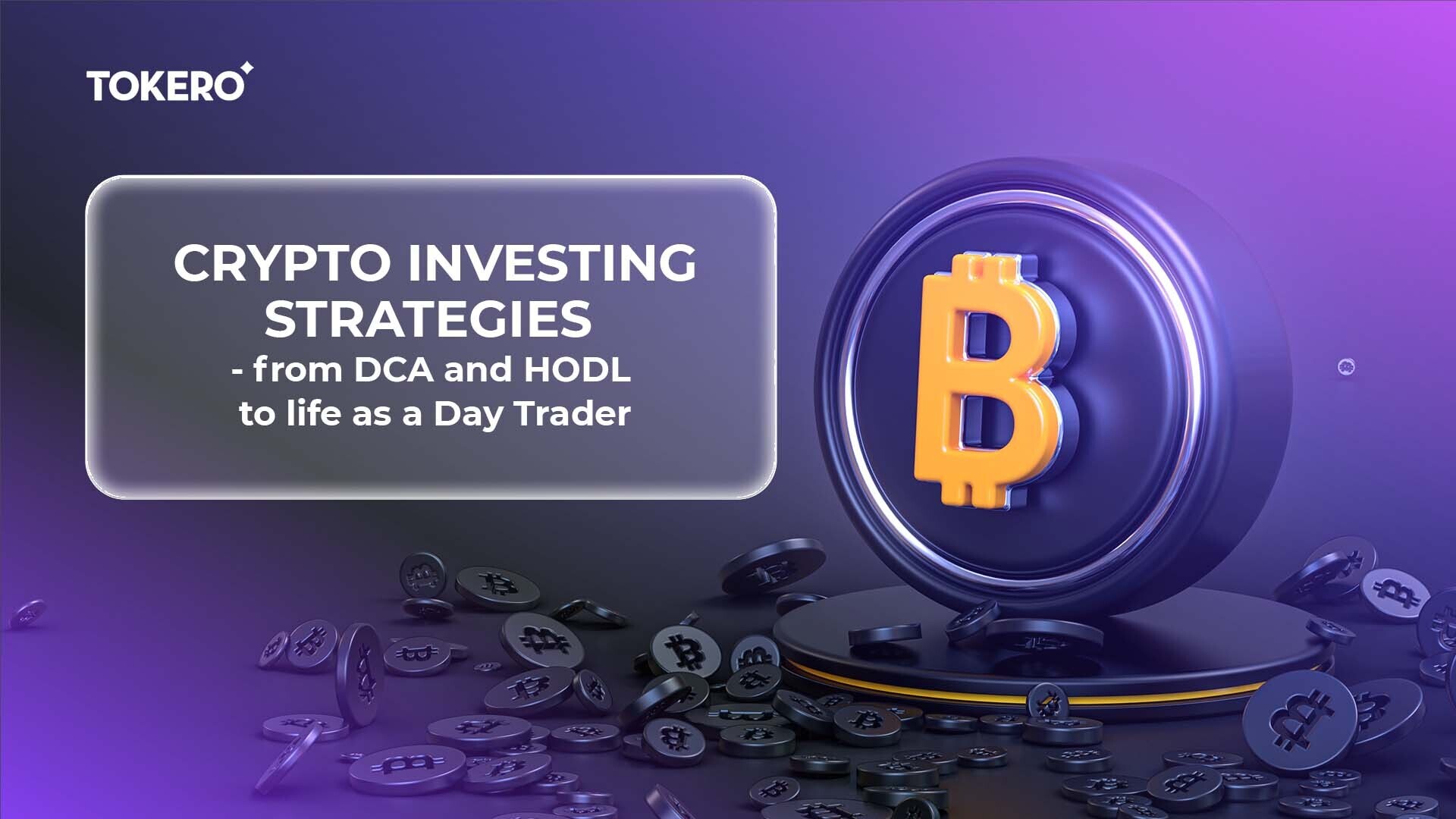 Crypto Investing Strategies – from DCA and HODL to Life as a Day Trader