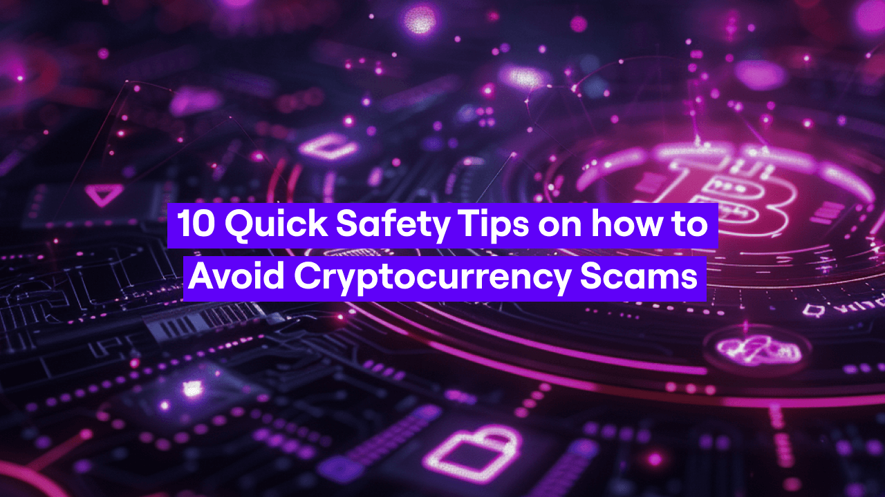 10 Quick Safety Tips on how to Avoid Cryptocurrency Scams